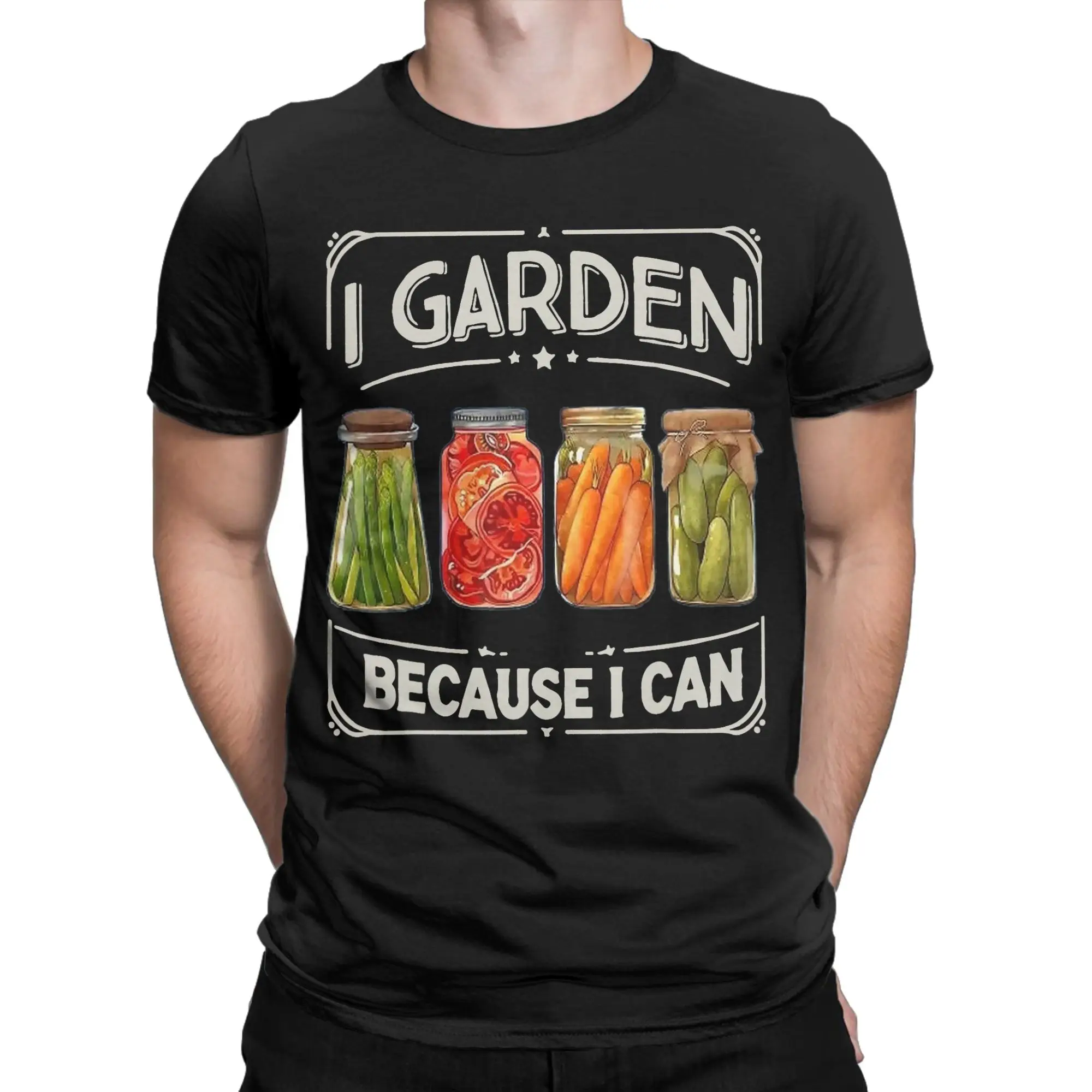 Men I Garden Because I Can Funny Plant Gardening Canning Lover T Shirt Tops Funny Short Sleeve O Neck Tees New Arrival T-Shirt