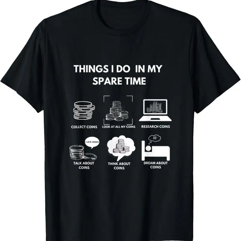 Things I Do In My Spare Time Coin Collecting Numismatic T Shirt