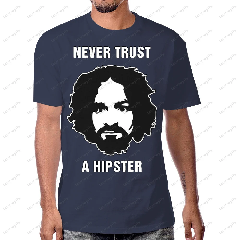 Never Trust A Hipster Charles Manson Funny Joke T Shirt Casual Fashion Loose Harajuku Man Streetwear Short Sleeve Women Tees