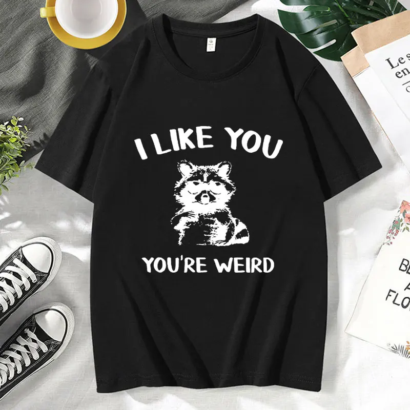 Funny I Like You You're Weird Graphic T Shirts Men Women Vintage High Quality Cotton T-shirt Gift for Oversized T Shirt Tops