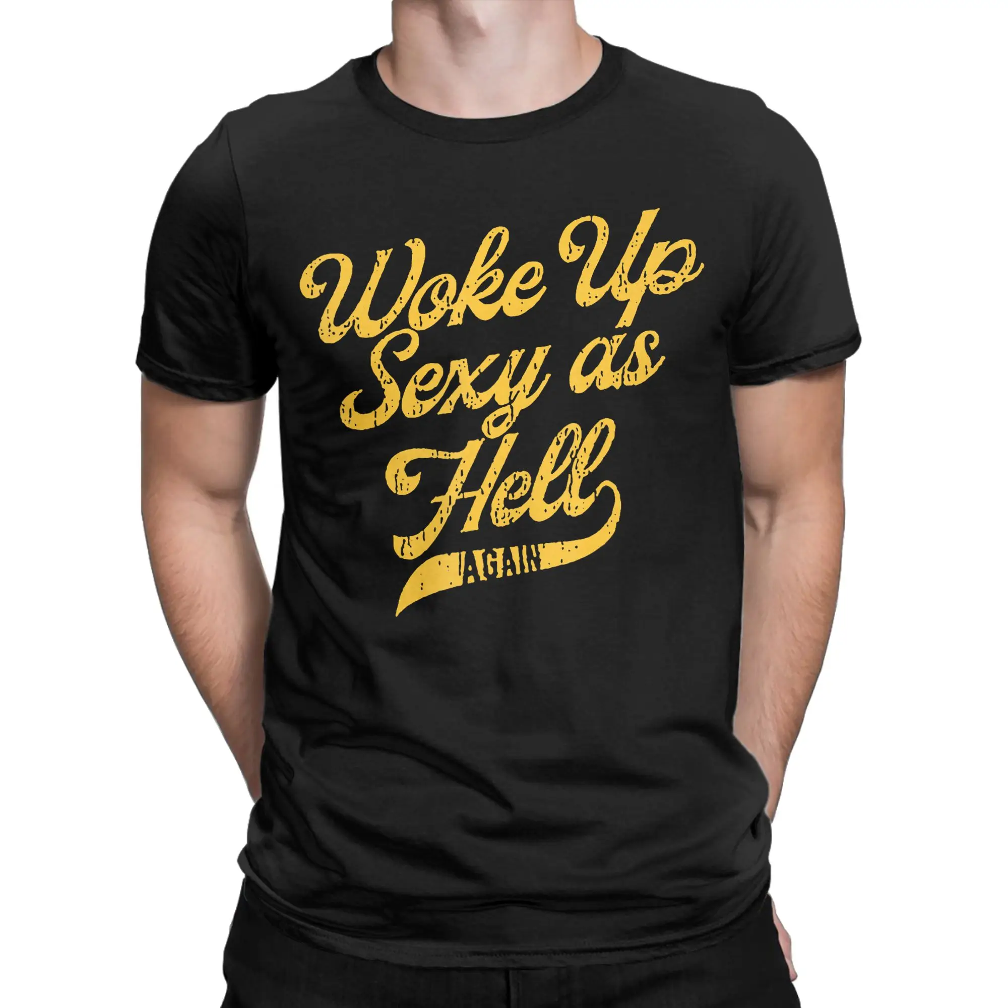 Funny Woke Up Sexy As Hell Again T-Shirt Men Crew Neck Cotton T Shirt Sarcastic Saying Funny Short Sleeve Tees Plus Size Tops