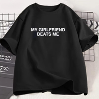 My Girlfriend Beats Me T Shirt Short Sleeve Funny Couple T Shirt Humor Love Tee Shirt Clothing Loose Tees