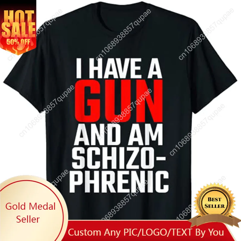 

I Have A Gun and Am Schizophrenic T-Shirt