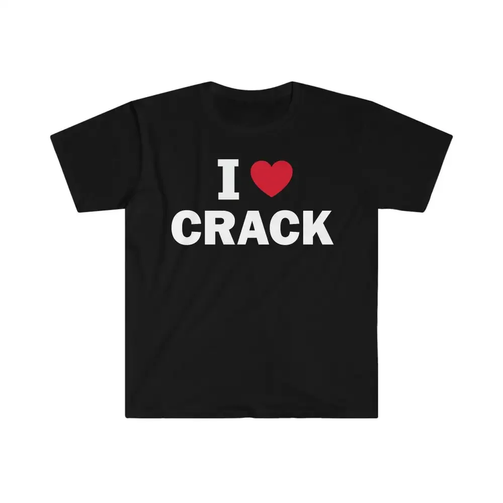 I Love Crack T Shirt Humor Funny Meme Offensive Satire