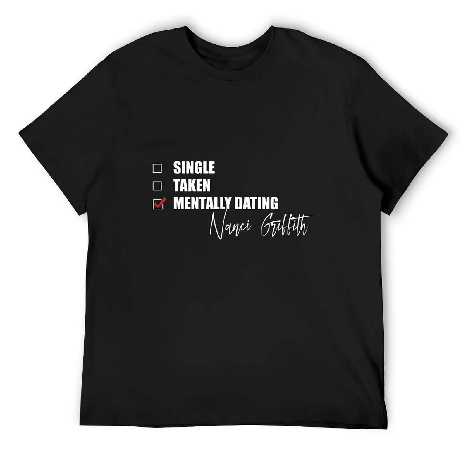 

Mentally Dating Nanci Griffith T-Shirt shirts graphic boys animal print summer shirt graphic shirts mens t shirts top quality