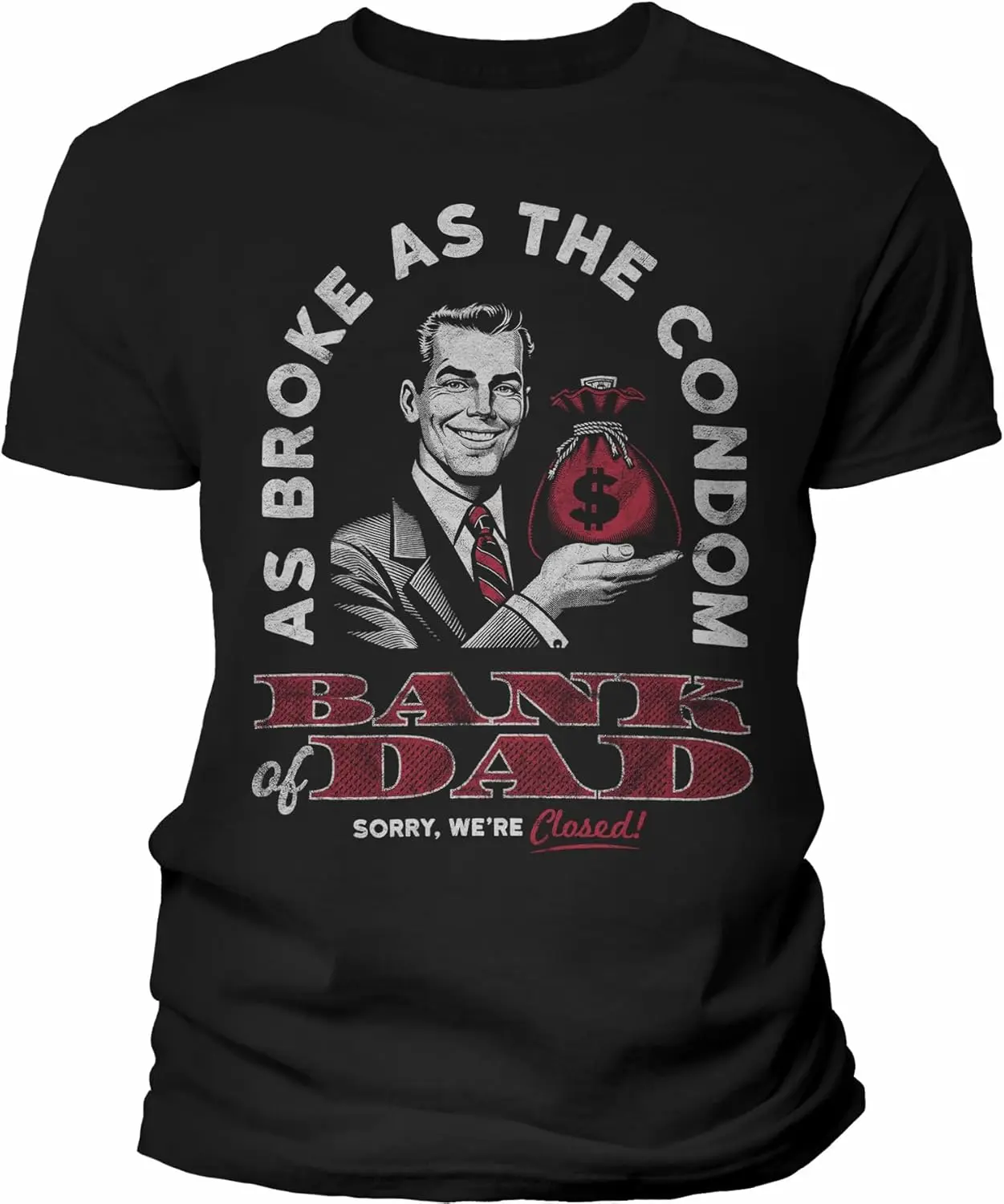 As Broke As The Condom - Bank of Dad - Funny Dad Shirt for Men - Soft Modern Fit