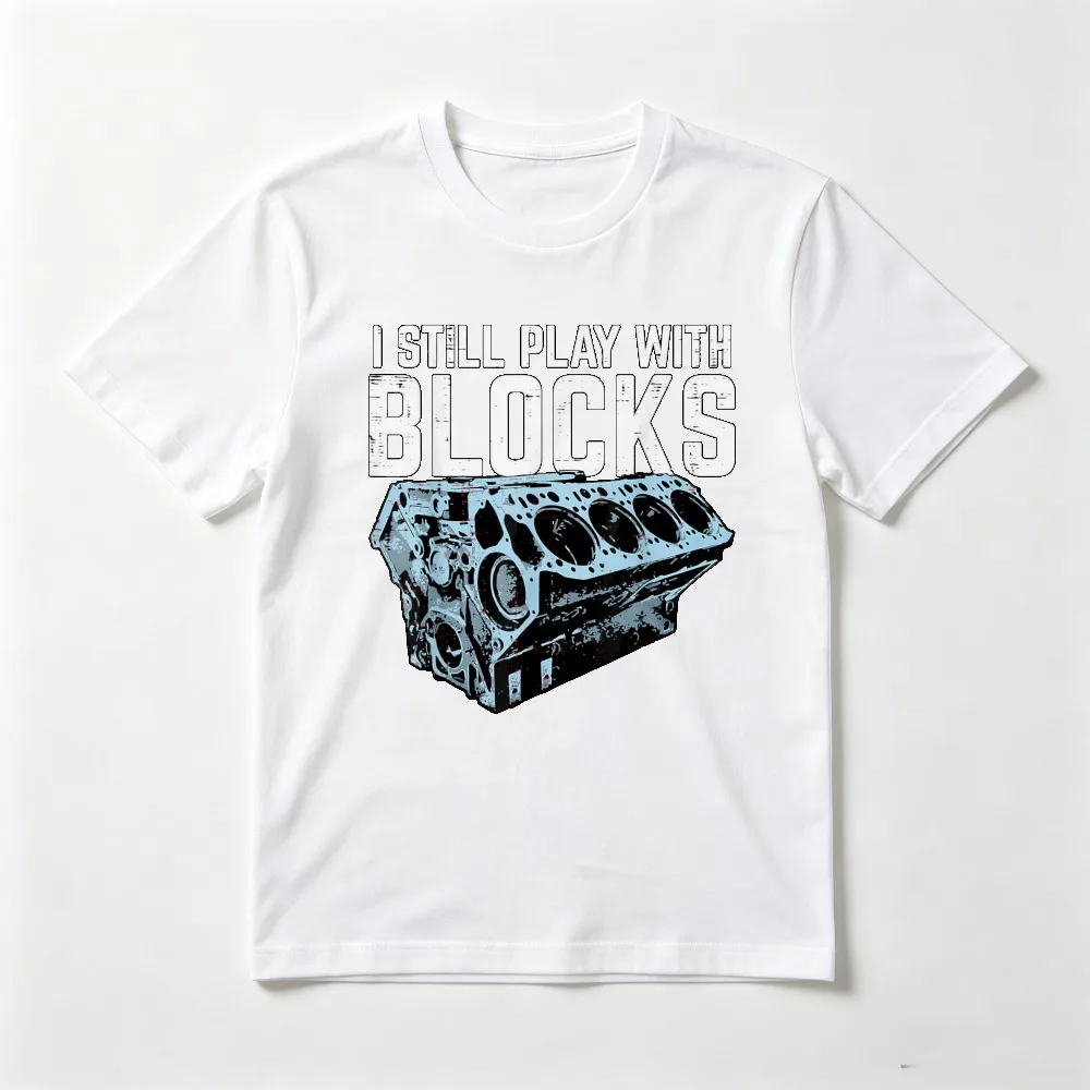 Funny Car Engine I Still Play with Blocks T-Shirt 80s 90s Vintage Style Casual Fashion Loose Man Women Tshirt Short Sleeve Tees