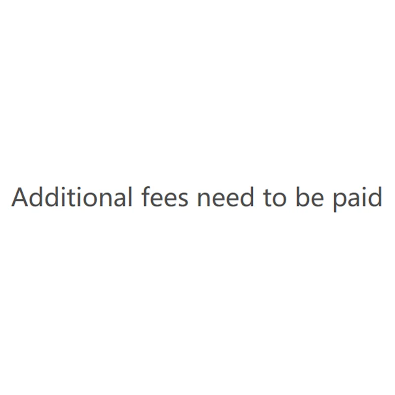 

For Additional fees need to be paid