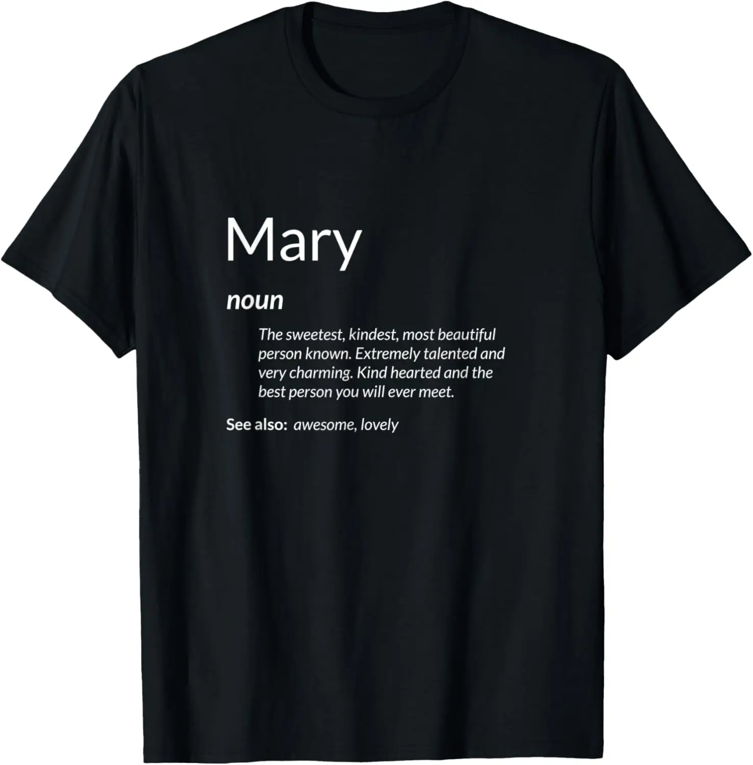 

Mary Is Kind Hearted Funny Name Definition Mary T-Shirt