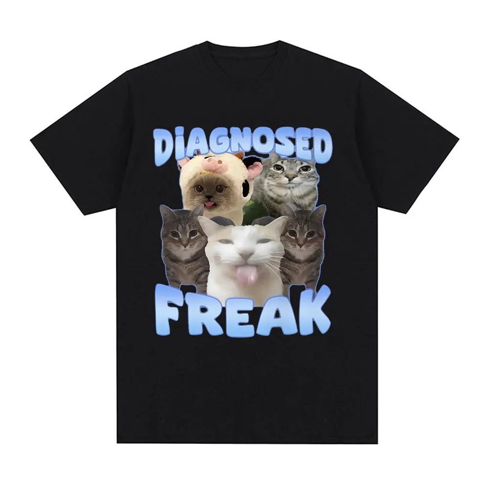 Diagnosed Freak Funny Cat Meme Graphic T-shirt Men's Women Silly Kitten Lovers T Shirt Fashion Cotton Casual Oversized Tee Shirt