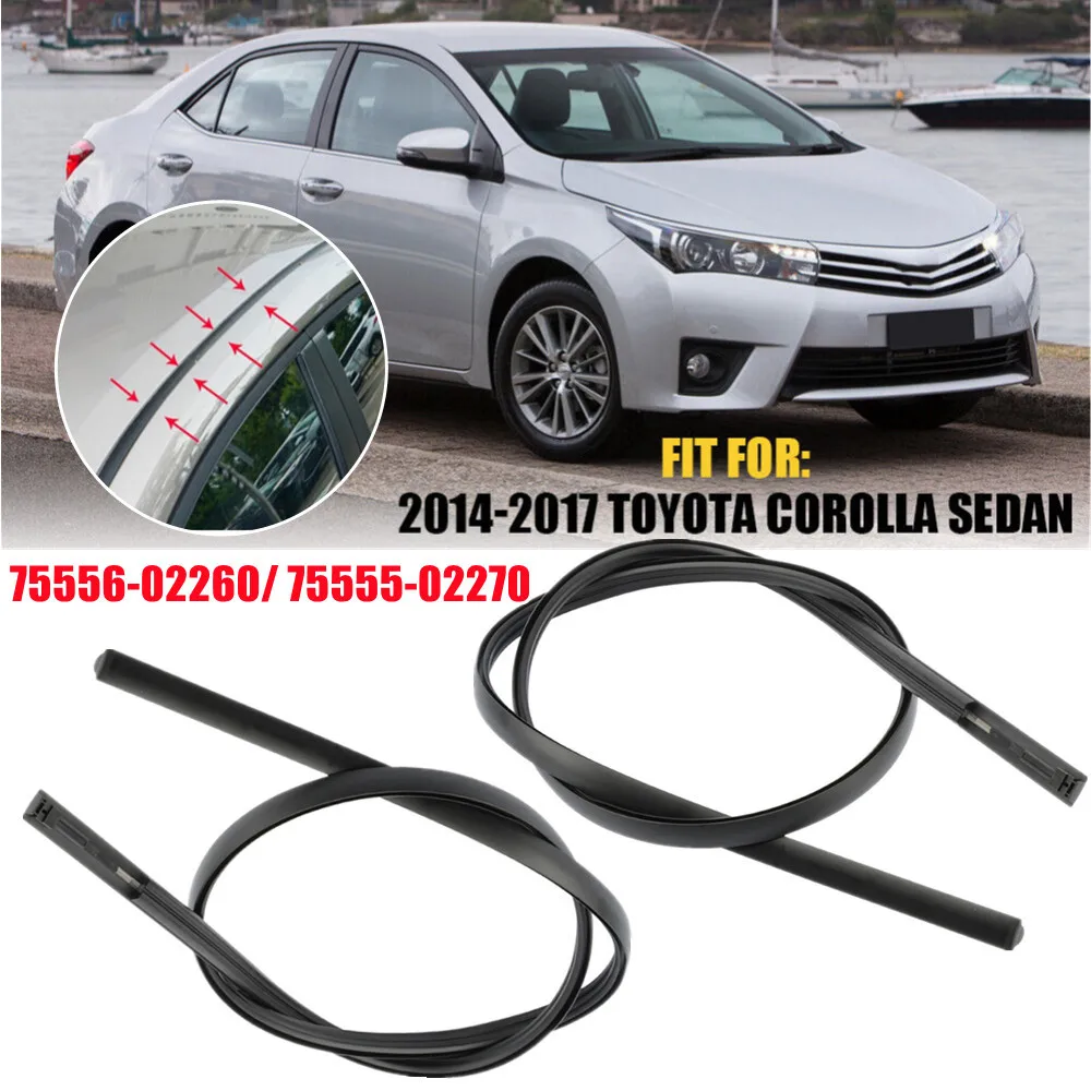 75556-02260 75555-02270 L или R Для TOYOTA COROLLA Sedan E18 2014-2018 Автомобильная боковая накладка на крышу, резиновая уплотнительная лента 144,4 см