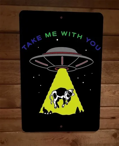 Take Me With You Alien Encounter Abduction Cow  Metal Wall Sign