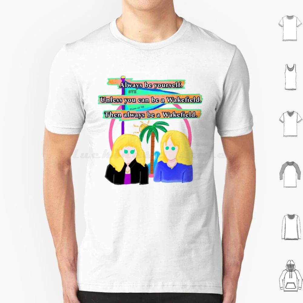 Sempre Be A Wakefield T Shirt in cotone Uomo Donna Stampa fai da te Sweet Valley High Wakefield Gemelli Retro Nostalgico Ritorno al passato Umorismo Adolescente