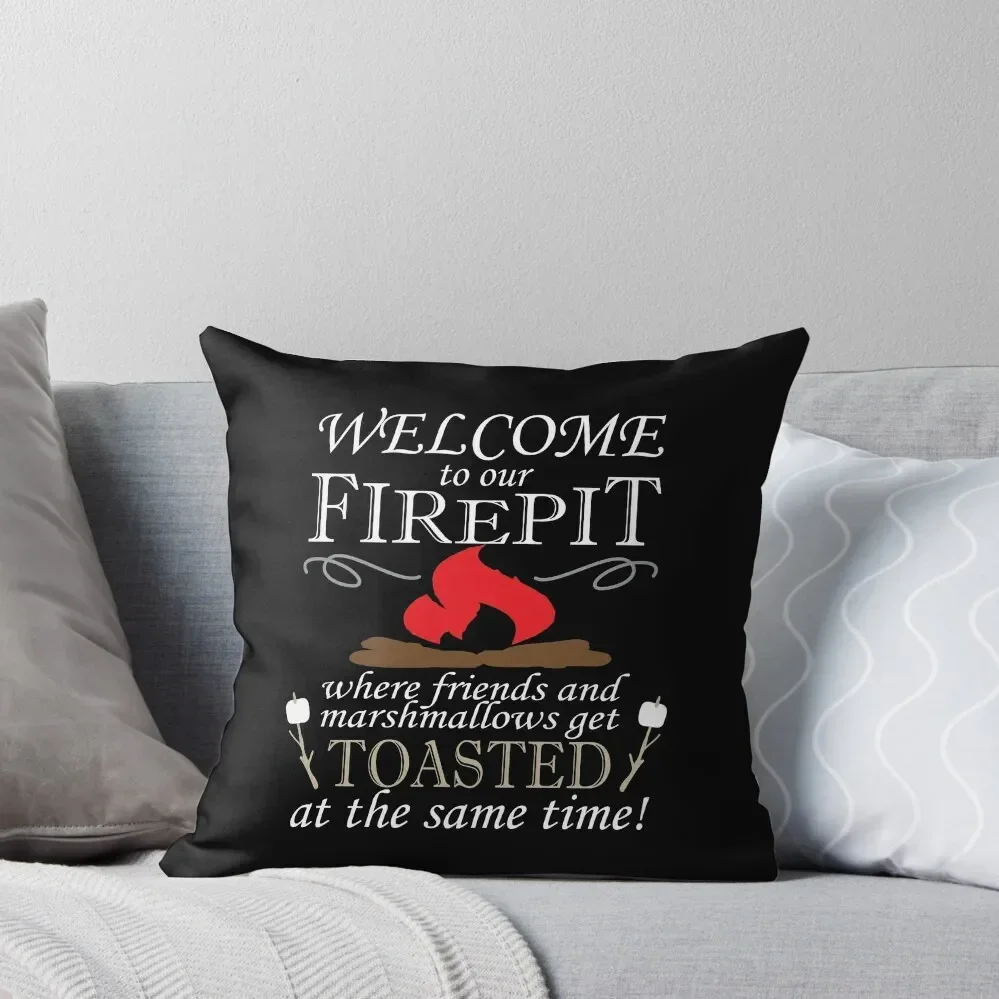 Welcome To Our Fire Pit Where Friends And Marshmallows Get Toasted At The Same Time Throw Pillow christmas pillowcases pillow