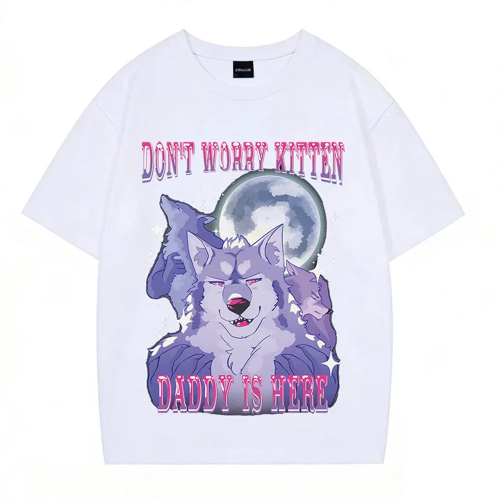 Don't Worry Kitten Daddy Is Here Alpha Wolf Funny Meme T Shirts Women Short Sleeve Fashion Harajuku T-shirts