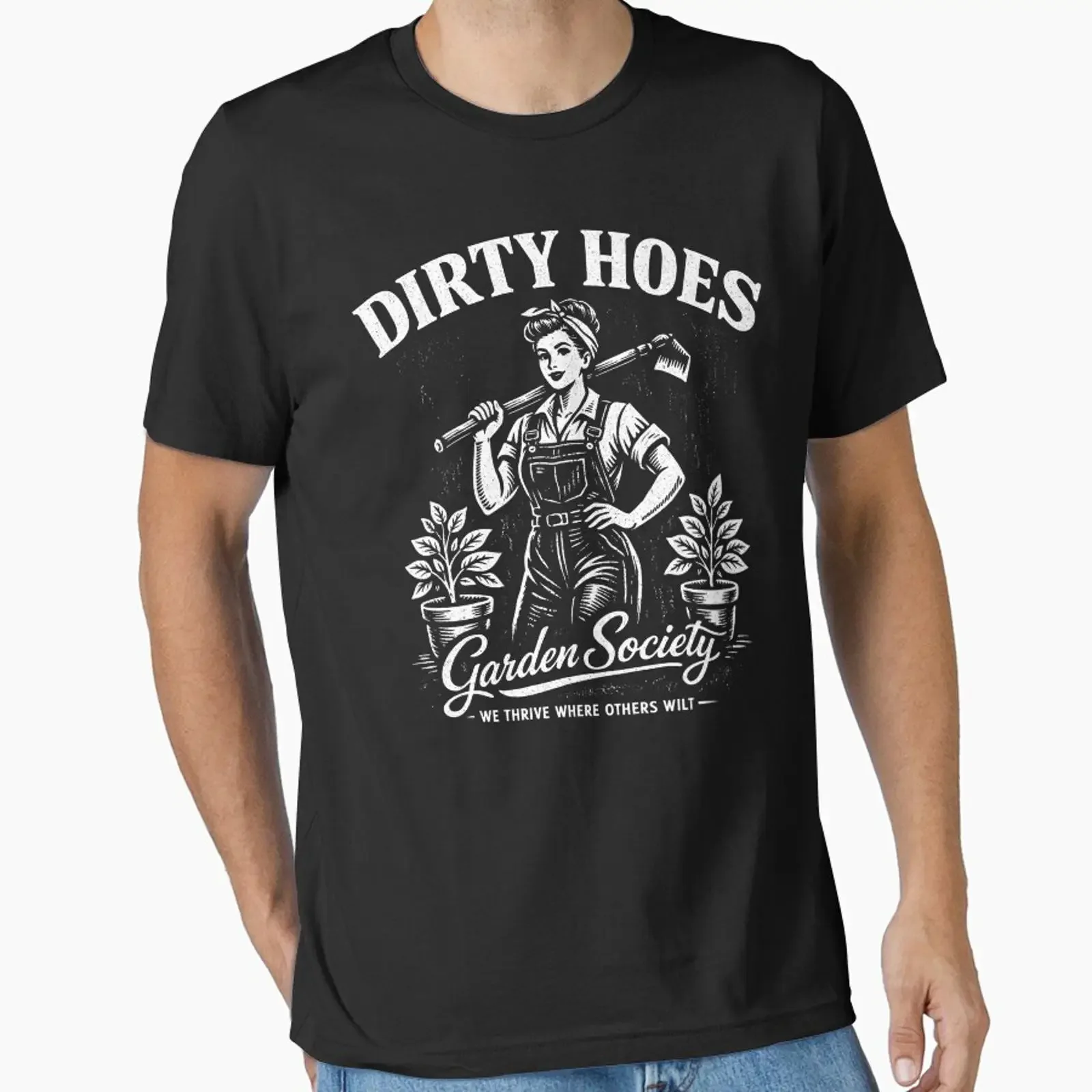 Dirty Hoes Garden Society We Thrive Where Others Wilt Essential T Shirt vintage Washed fashion Unisexe homme