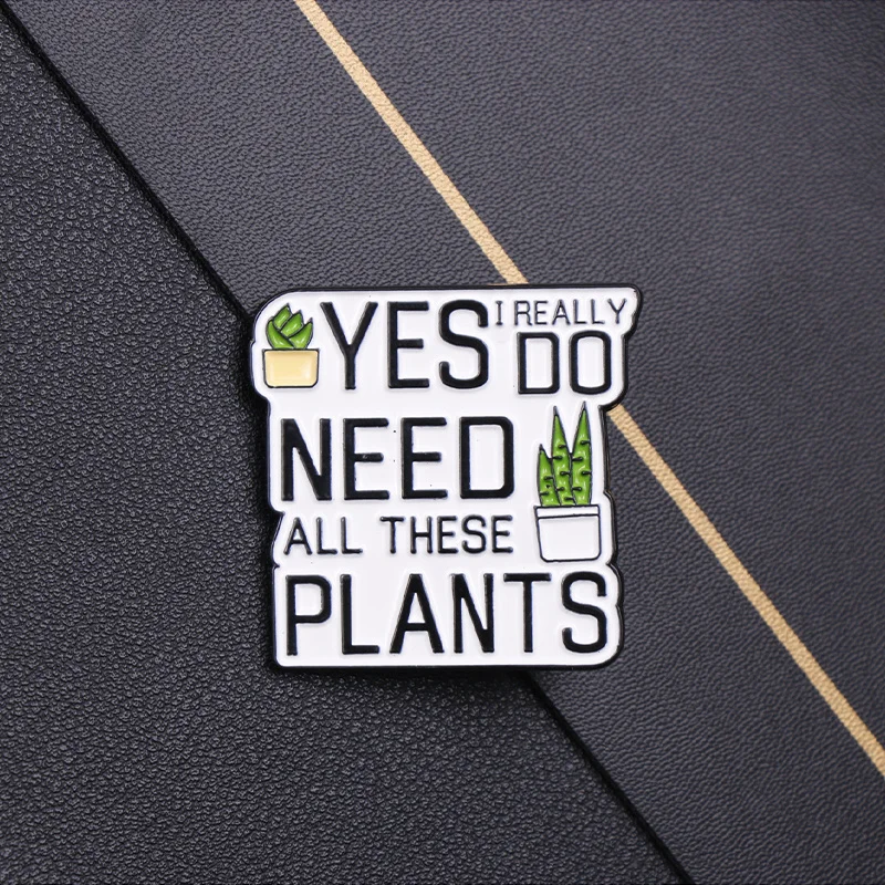 Chic 'Yes, I Really Need All These Plants' Enamel Pin