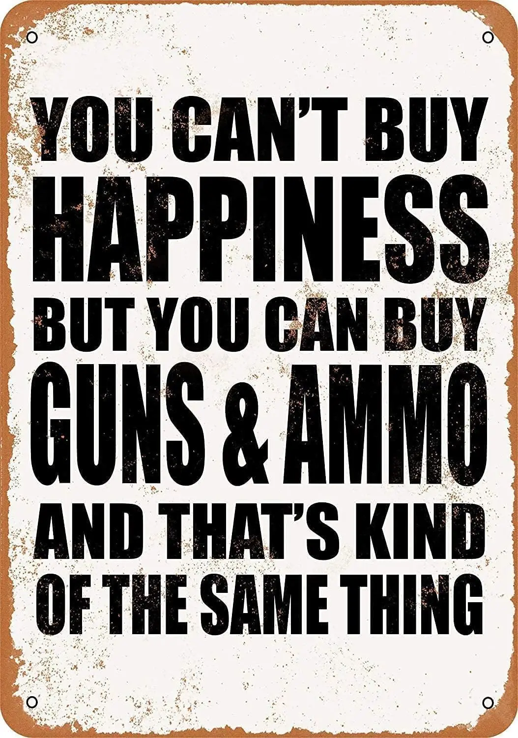 Y1,Metal Tin Sign You Cant Buy Happiness But Can Guns;Ammo Funny Art Metal  Bar Pub Indoor Outdoor Wall Decor Gift