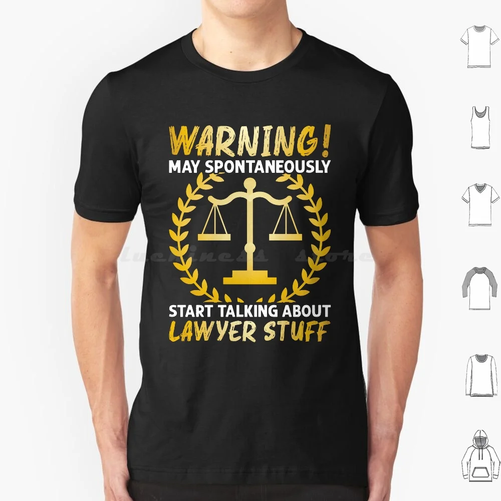 May Spontaneously Start Talking About Lawyer Stuff T Shirt Big Size 100% Cotton Lawyer Law Funny Law School Attorney Judge
