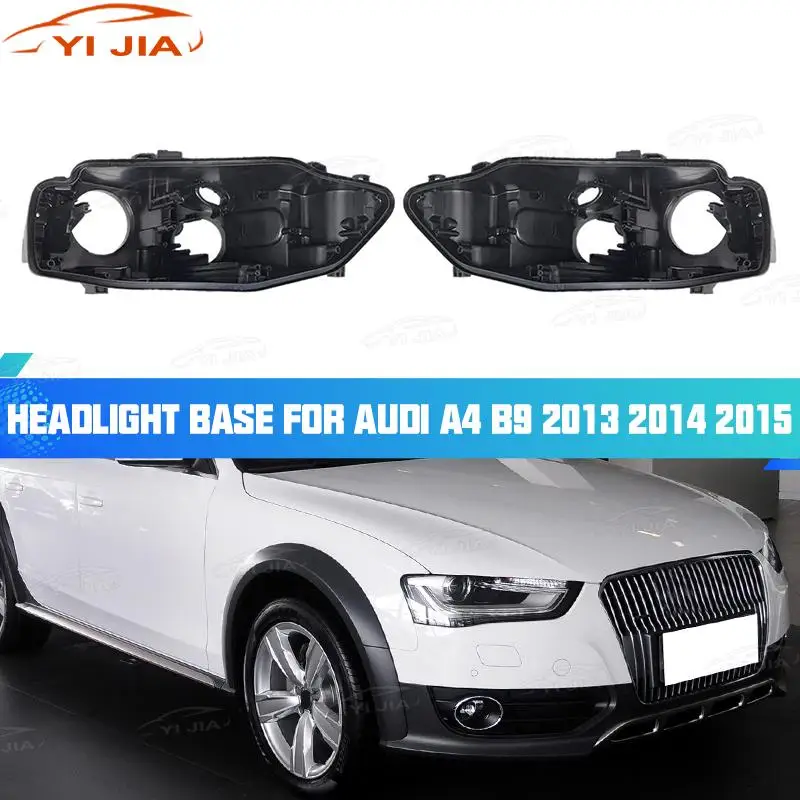 

Headlight Base For Audi A4 B9 2013 2014 2015 Headlamp House Car Rear Base Front Auto Headlight Back House Headlight Rear Case