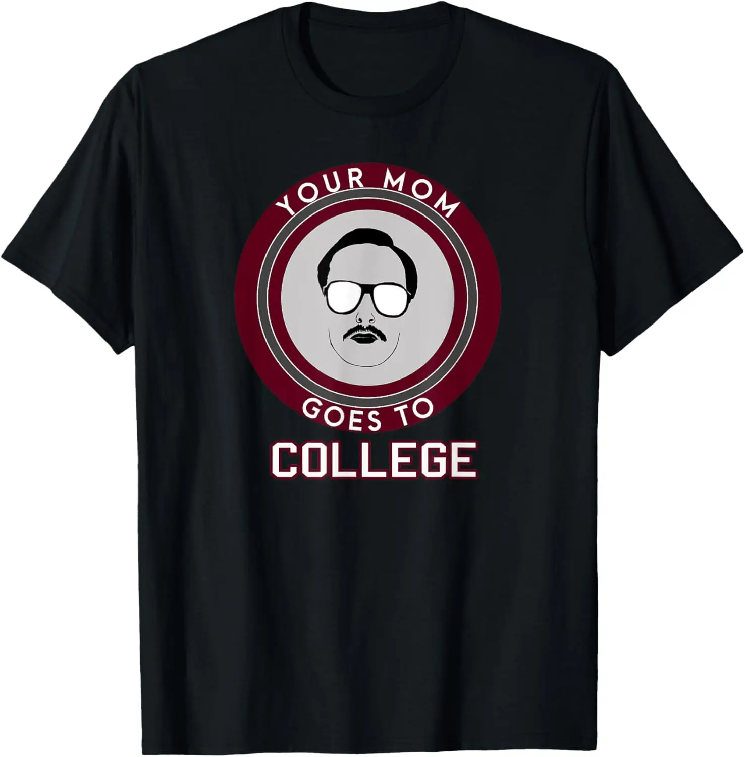 

Your Mom Goes to College T-Shirt T-Shirt