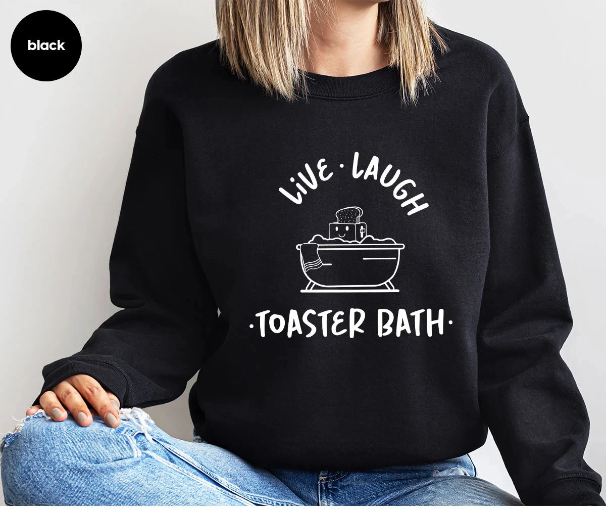 Live Laugh Toaster Bath Slogan Women Sweatshirt Funny A Toaster for Bathing in A Bathtub Print Female Casual Comfort Sweater