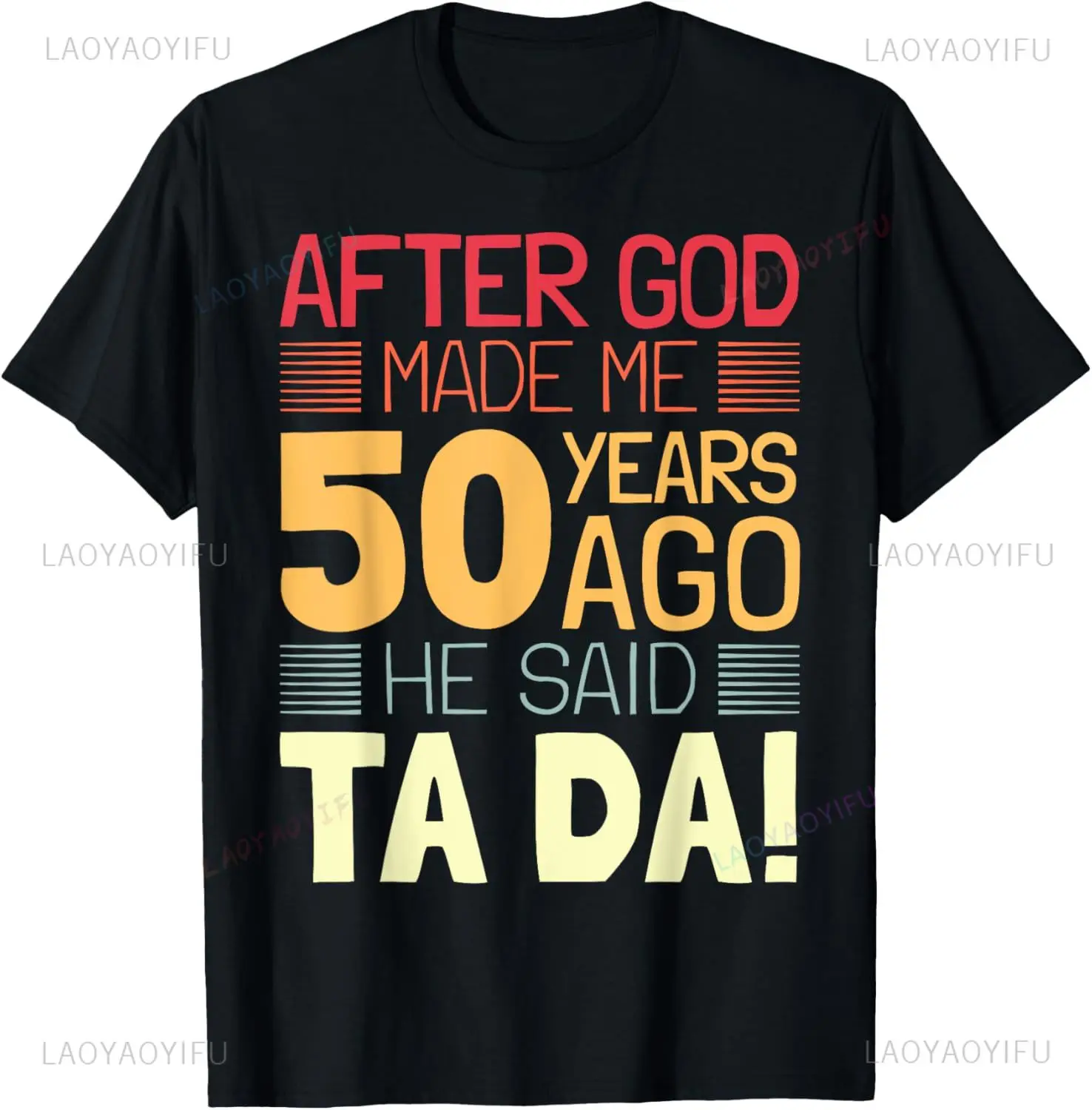 Camiseta divertida de 50 cumpleaños para hombre, camisa con estampado de I God Said Ta Da I de 50 años, moda informal, Harajuku, camisetas de verano para mujer