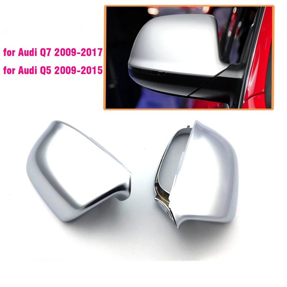 

Auto Side Mirror Cover Caps For Audi Q5 2009-2015 For Audi Q7 2009-2017 Rearview Mirror Housing Silver matt