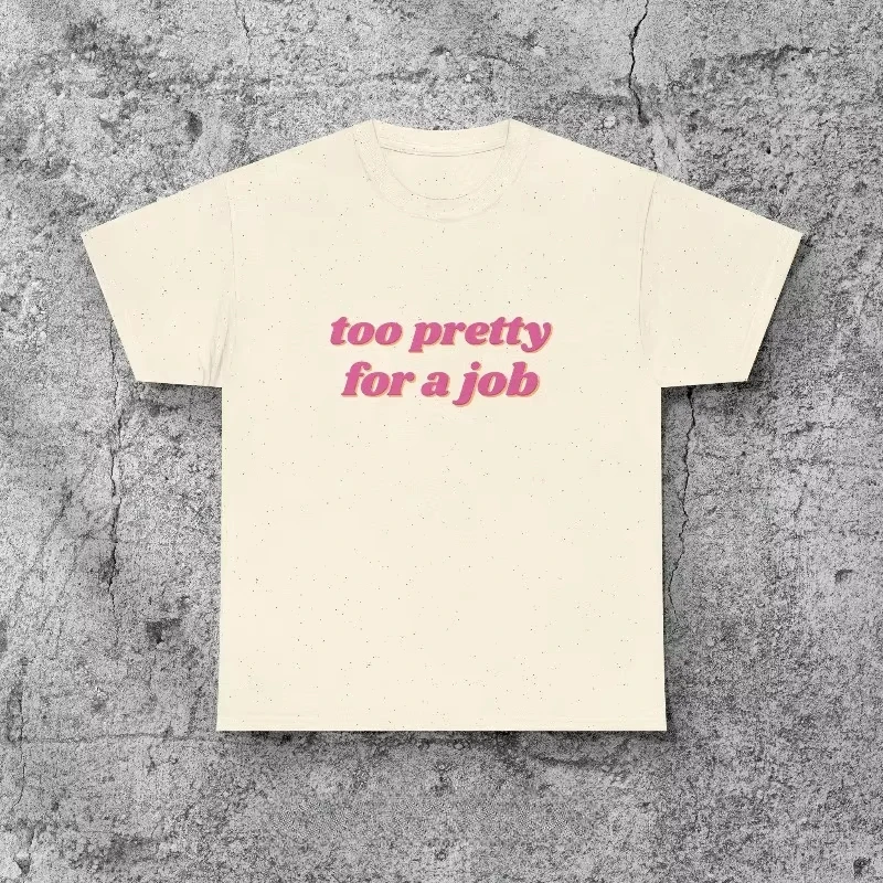 Y2K Feminist T Shirt Too Pretty for A Job Tee 2000s Aesthetic Tee Casual Loose Streetwear O Neck Tops Vintage T Shirt Unisex