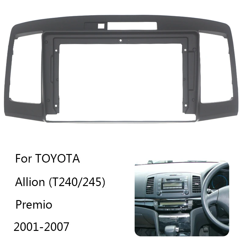 

Car Radio Fascia For TOYOTA Allion (T240/245)/Premio Auto Stereo Plastic Dash Panel Mount Bezel Faceplate Frame Kit