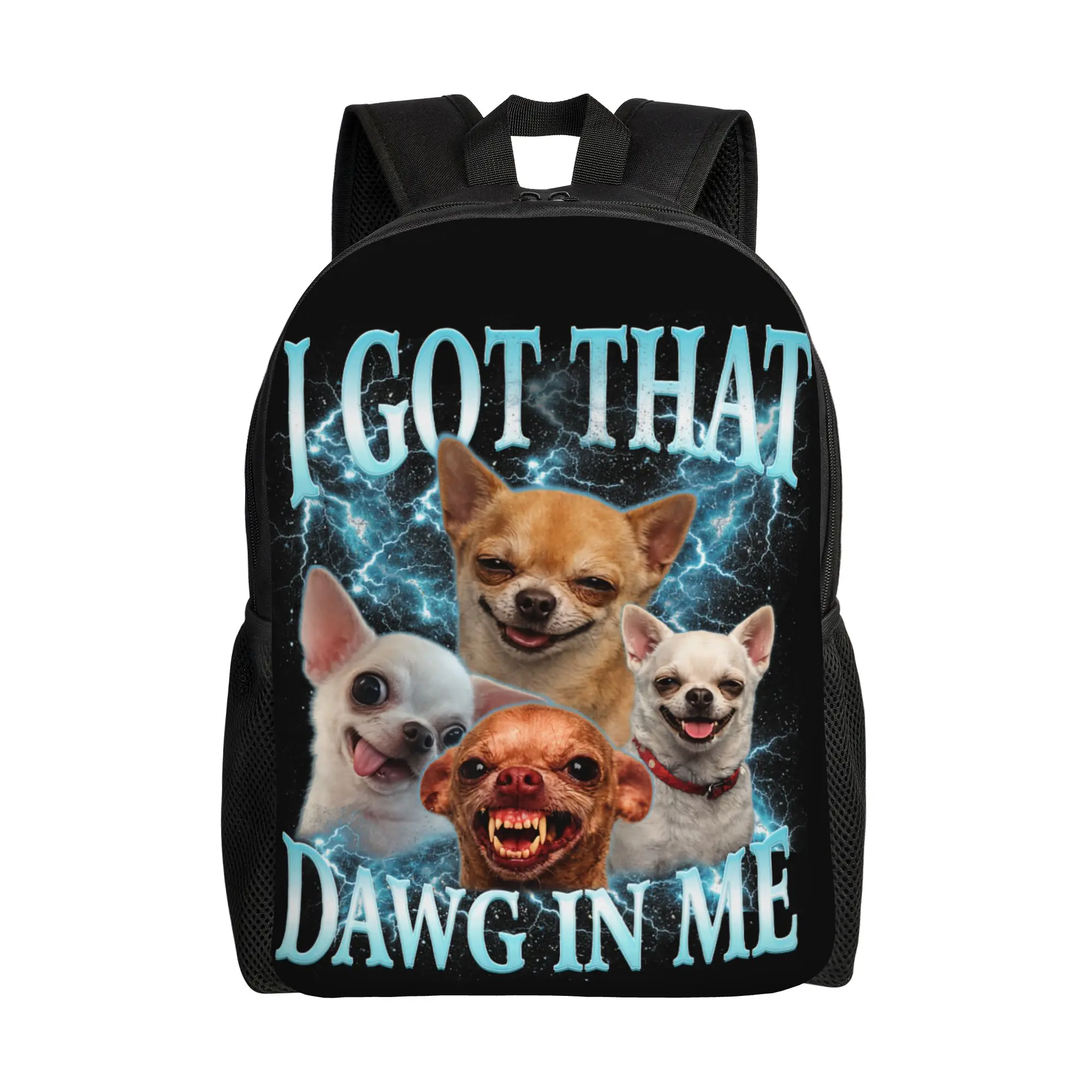 Funny Meme I Got That Dawg in Me Chihuahua Dog Lovers Backpack  Leisure Backpacks Male Outdoor Style Large School Bags Rucksack