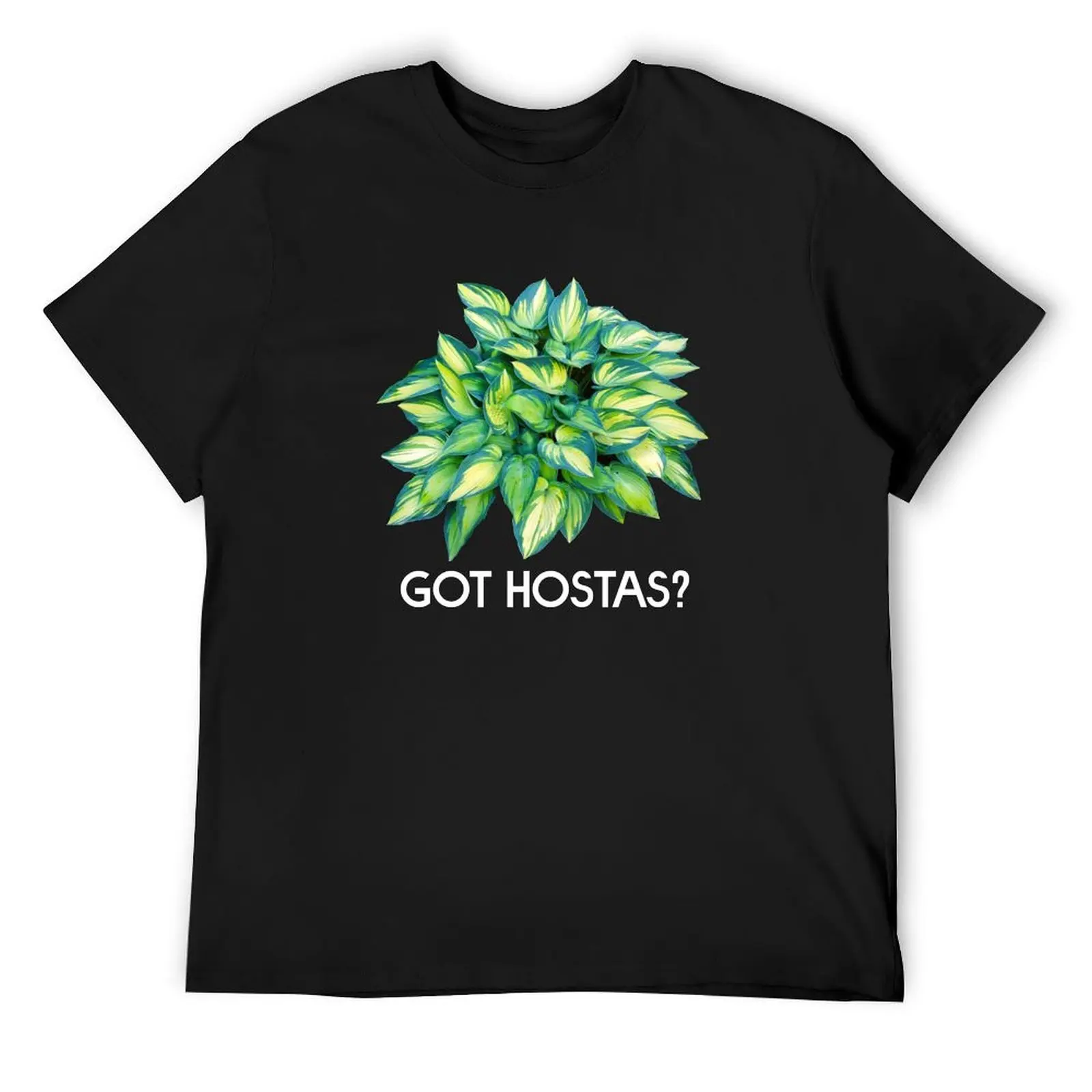 

Got Hostas T-Shirt tops baggy shirts sublime funny meme t-shirts tee shirts for men