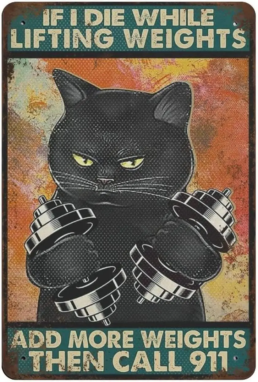 Retro Tin Signs Cat If I Die While Lifting Weights Metal Tin Sign Antique Tin Sign Wall Art Home Decor Kitchen Poster Cafe Pub P