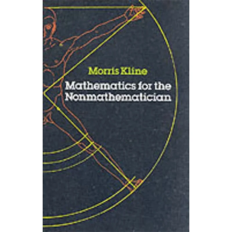 

Mathematics For The Nonmathematician Morris Kline Dover Publications 9780486248233 Book