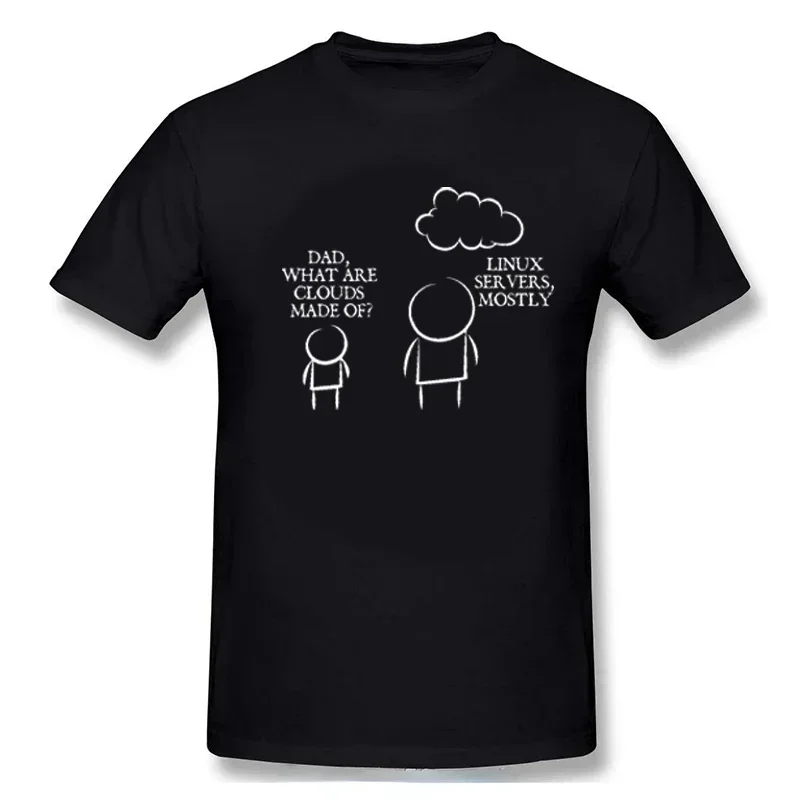 Graphic Programmer Short Sleeve Birthday Summer T-shirt Funny DAD, WHAT ARE CLOUDS MADE OF? LINUX SERVERS MOSTLY Man T Shirts