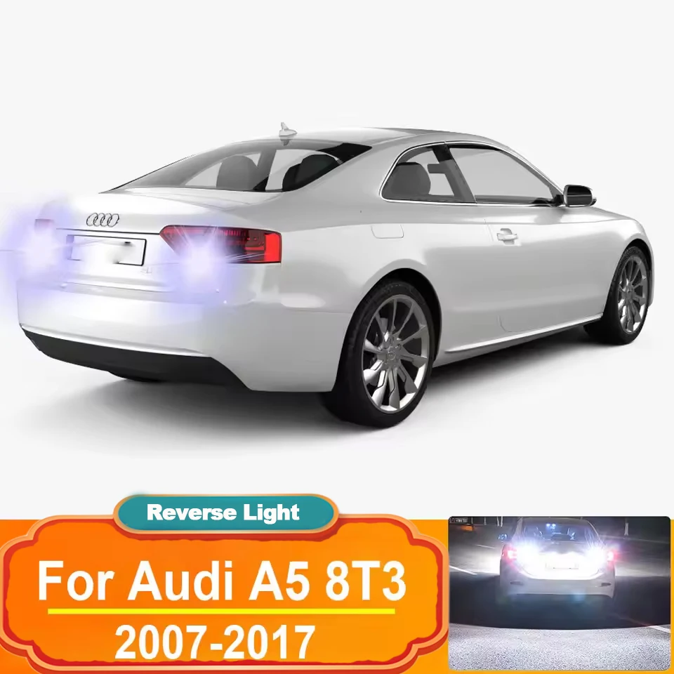 

2 шт. светодиодные лампы заднего хода T15 W16W для Audi A5 8T3 2007 2008 2009 2010 2011 2012 2013 2014 2015 2016 2017 лампы Canbus