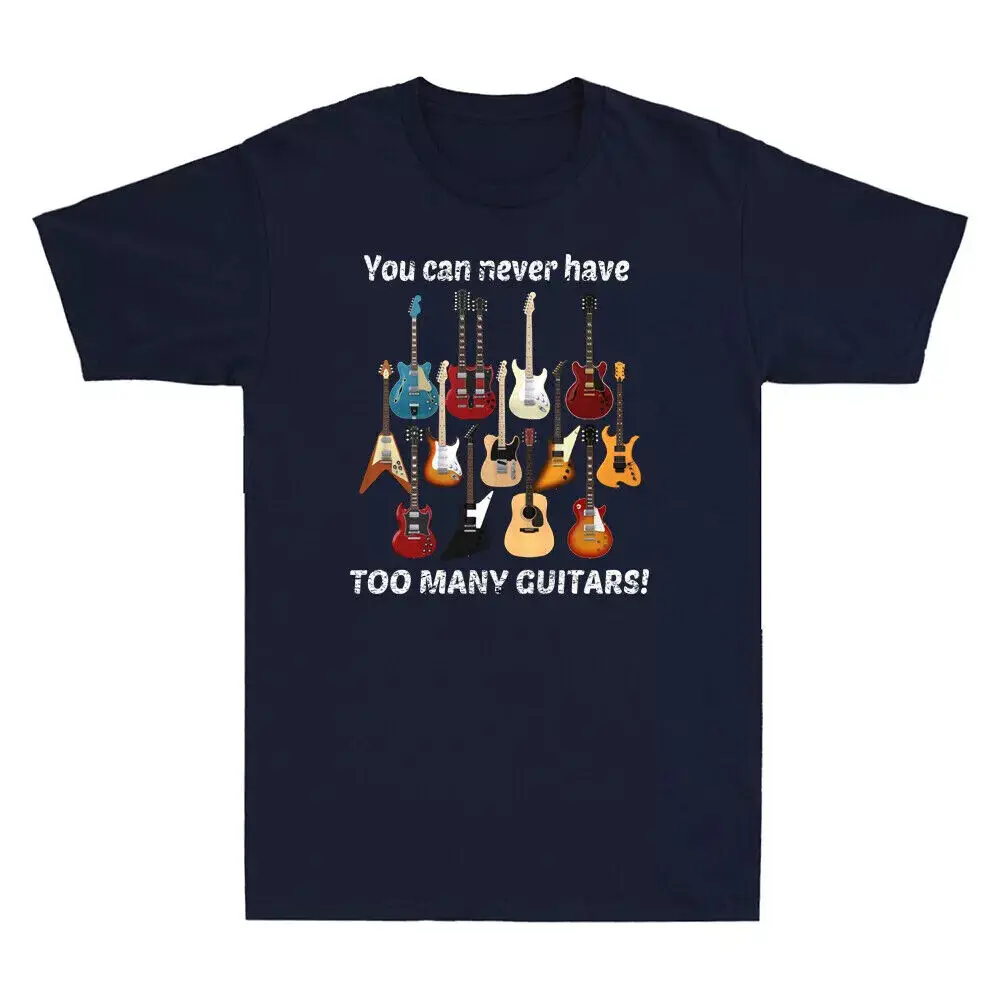 

You Can Never Have Too Many Guitars Funny Guitar Lover Gift Vintage Men T-Shirt