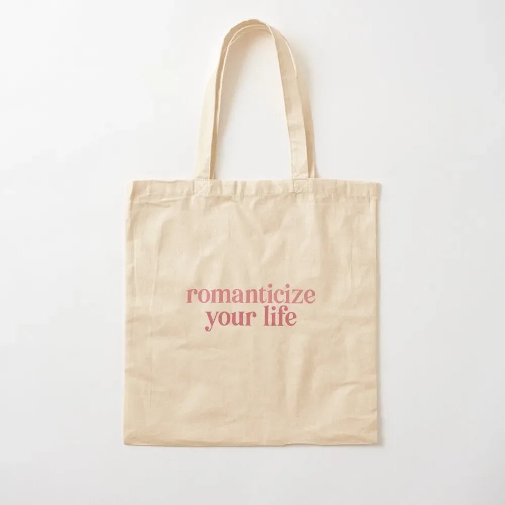 

Romanticize Your Life Tote Bag large tote bags cloth bags shoping