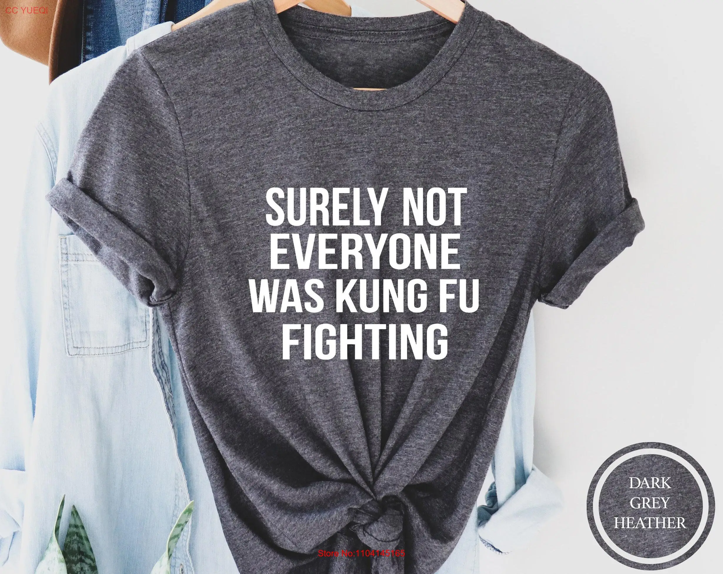 Surely Not Everybody Was Kung Fu Fighting T Shirt Funny Sarcastic Hilarious Saying Karate long or short sleeves