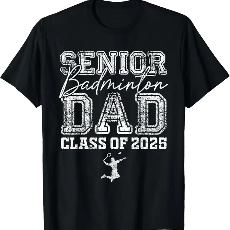 Senior Badminton Dad Class Of 2025 Graduate T Shirt S 5Xl