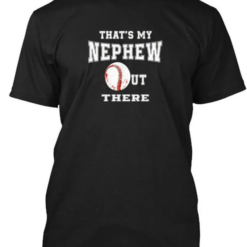 

Baseball Aunt Uncle Thats My Nephew Out There T Shirt Made in USA Size S to 5XL