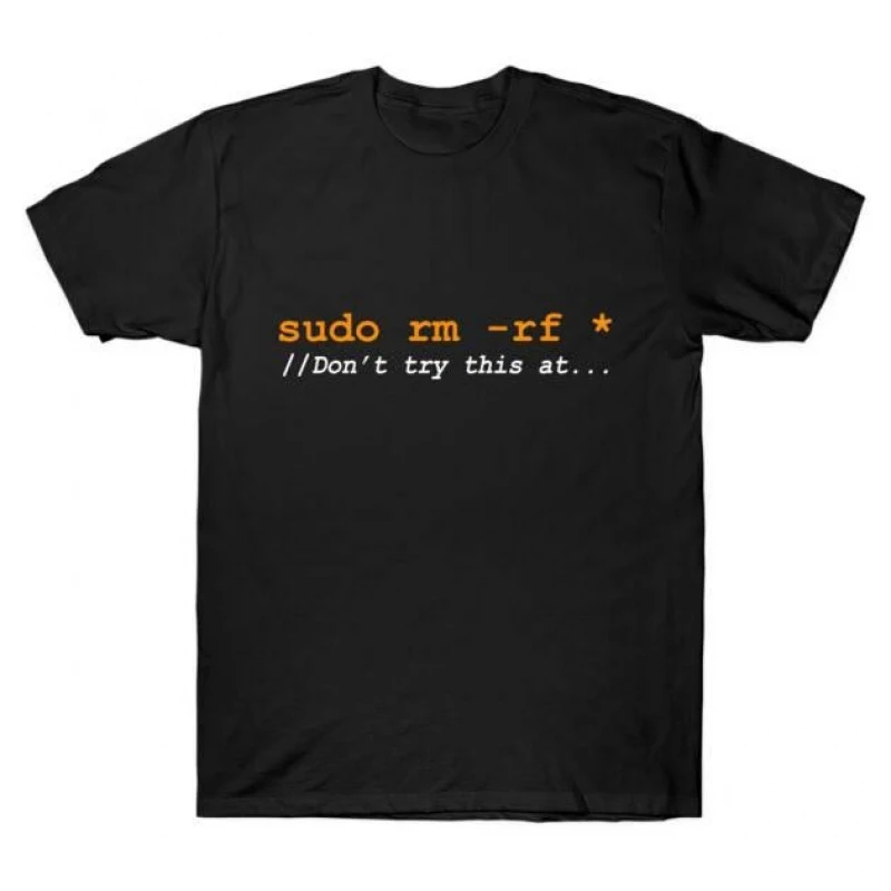 LINUX - SUDO RM RF DONT TRY THIS. Funny Developer Gift t-shirt for Software Engineer. Graphic clothing. All sizes available, top
