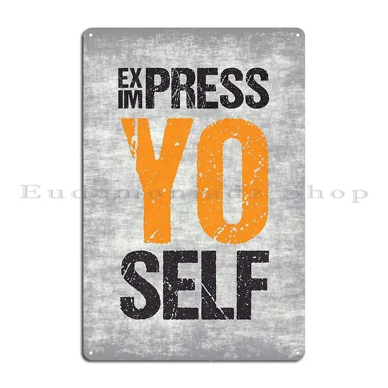 Express Impress Yourself Metal Signs Customize Wall Cave Wall Pub Mural Character Tin Sign Poster