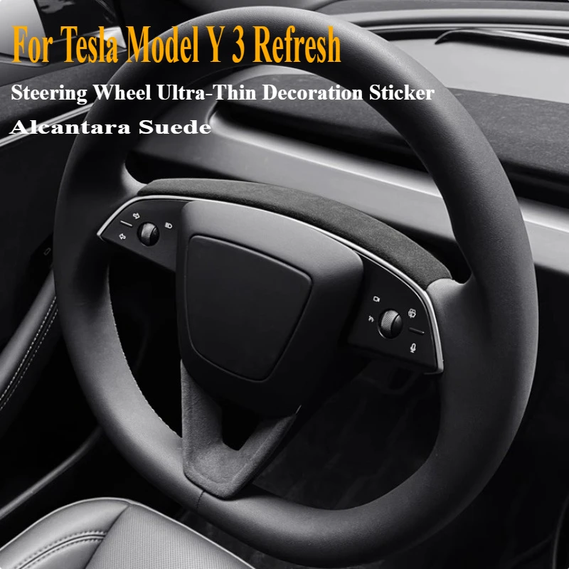 

Для Tesla Model Y 3, освежающий замшевый руль из алькантары, ультратонкая декоративная наклейка, аксессуары для модификации салона автомобиля