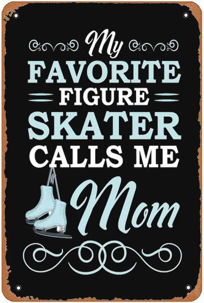 Favorite Figure Skater Calls Mom Metal Signs Vintage Bar Wall Art Farm Kitchen Home Man Cave Gift 8x12inch