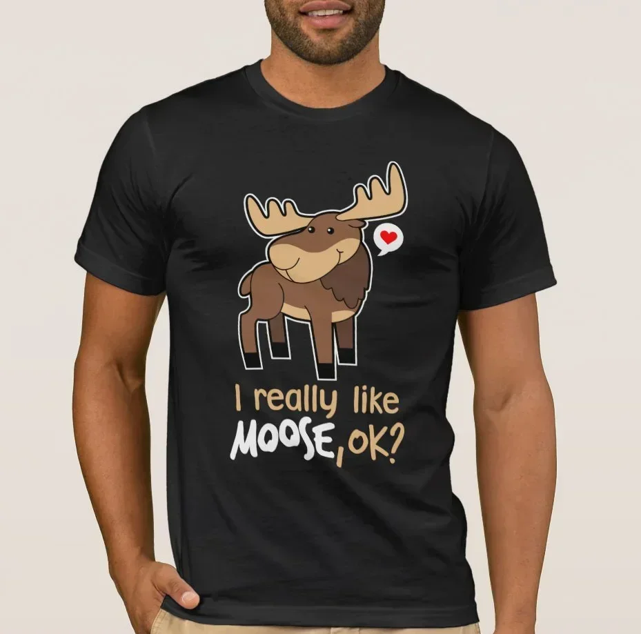 

I Just Really Like Moose, Ok Cute Moose Lover T-Shirt 100% Cotton O-Neck Summer Short Sleeve Casual Mens T-shirt Size S-3XL