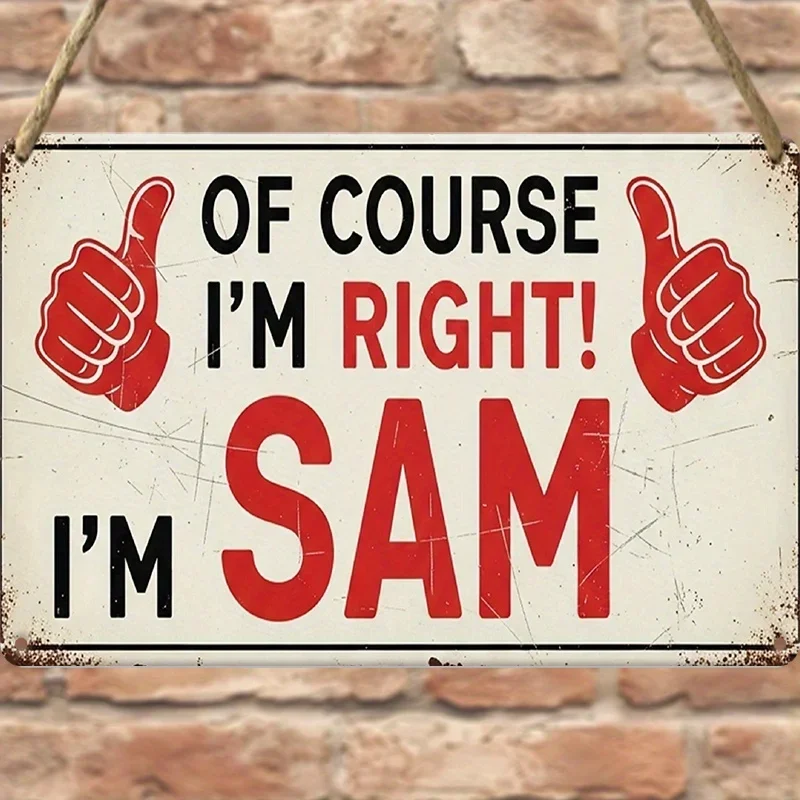 Tin Sign - Of Course Im Right Im Sam Thumbs Up Quote Vintage Durable Metal Plaque Wall Decor, Home Office Bar Man Cave Wall Art