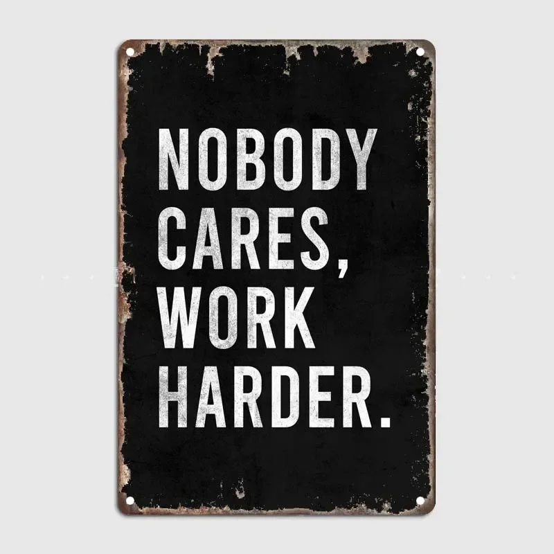 NOBODY CARES WORK HARDER Metal Wall Art Mural Decoration for Home Decor Items Tin Plaque Motivational Poster Retro Garage Room