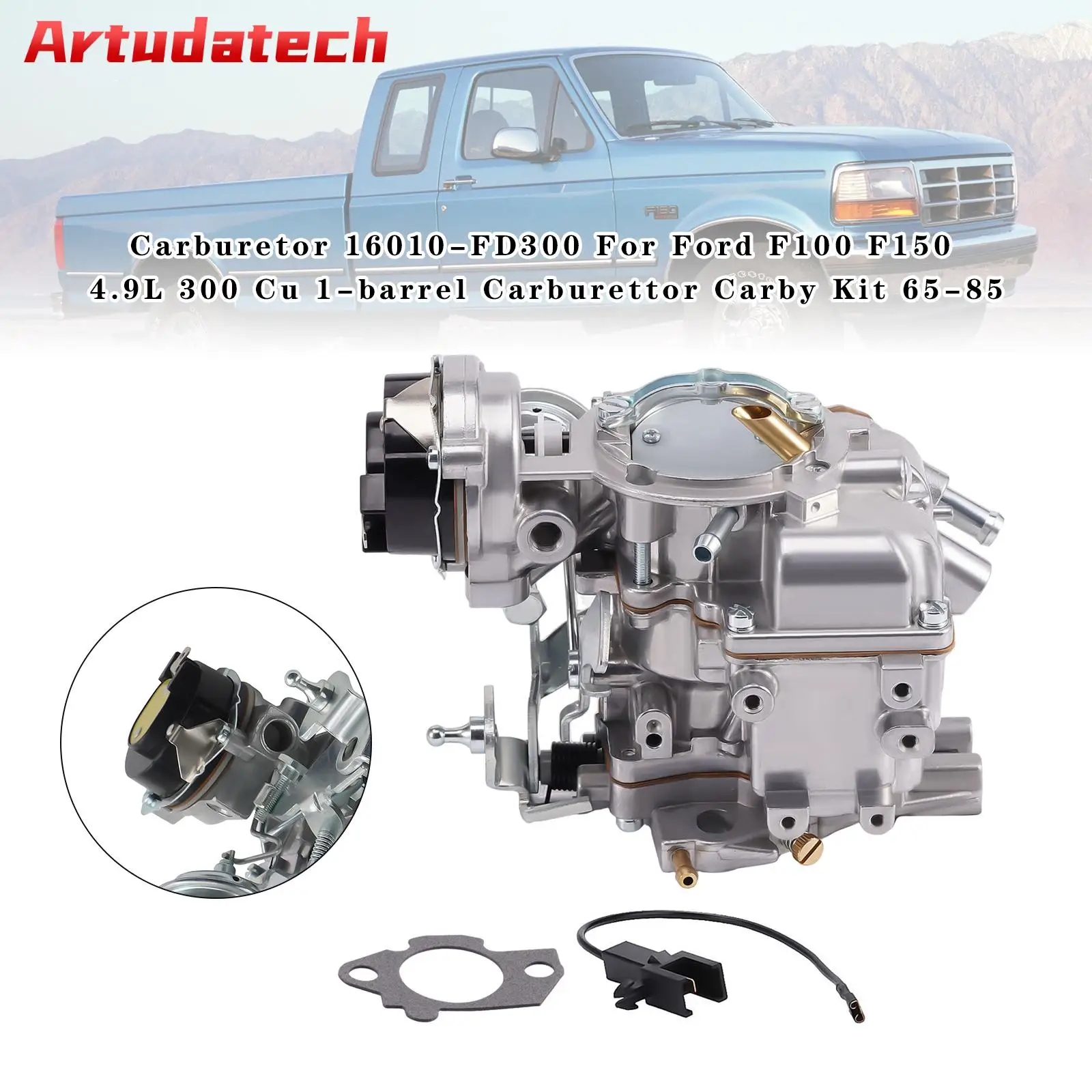 

Artudatech Carburetor 16010-FD300 For Ford F100 F150 4.9L 300 Cu 1-barrel Carburettor Carby Kit 65-85 Car Accessories