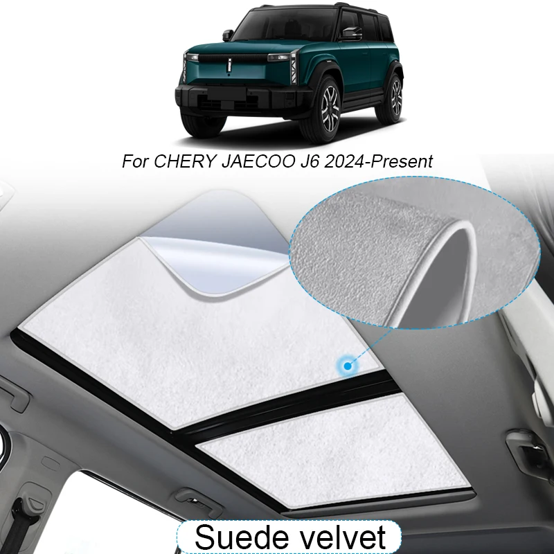 

Car Suede Fabric Electrostatic Adsorption Sunroof Sunshade For CHERY JAECOO J6 2024-Present Heat Insulation Skylight Accessory